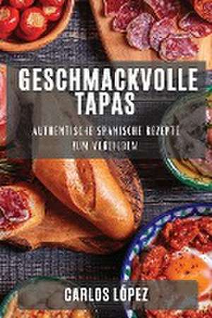 Geschmackvolle Tapas de Carlos López