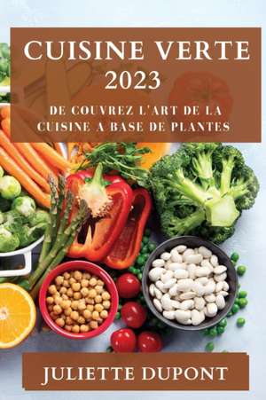 Cuisine Verte 2023 de Juliette Dupont