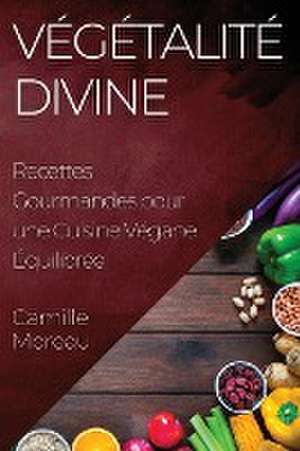 Végétalité Divine de Camille Moreau