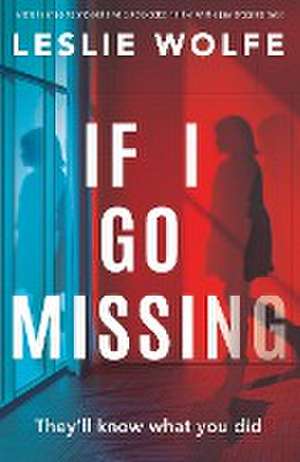 If I Go Missing de Leslie Wolfe