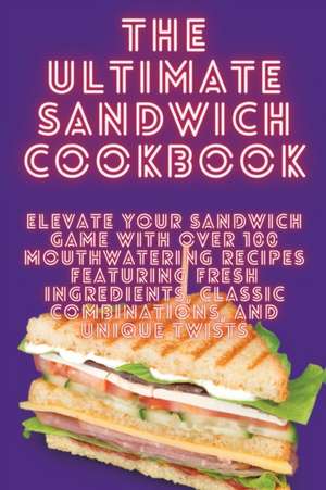 THE ULTIMATE SANDWICH COOKBOOK de Ferdinand Ward