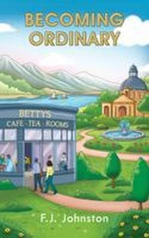 Becoming Ordinary de F J Johnston
