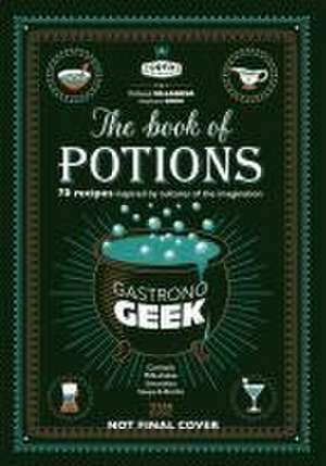 Gastronogeek the Book of Potions de Thibaud Villanova