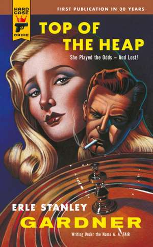 Top of the Heap de Erle Stanley Gardner