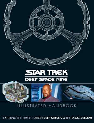 Star Trek: Deep Space 9 & the U.S.S Defiant Illustrated Handbook de Simon Hugo