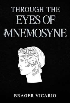 Through the Eyes of Mnemosyne de Brager Vicario