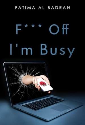 F*** Off I'm Busy de Fatima Al Badran