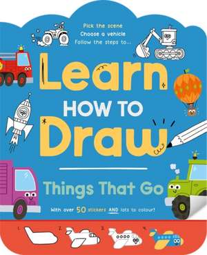 Learn How to Draw: Things That Go de Igloo Books Ltd