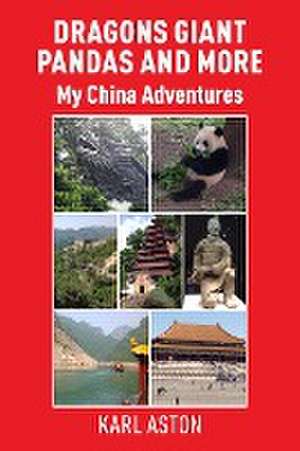 Dragons Giant Pandas and More de Karl Aston