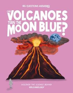 Can Volcanoes Turn the Moon Blue? de Olivia Watson