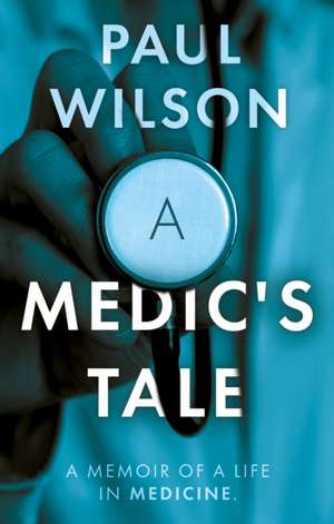 A Medic's Tale de Paul Wilson