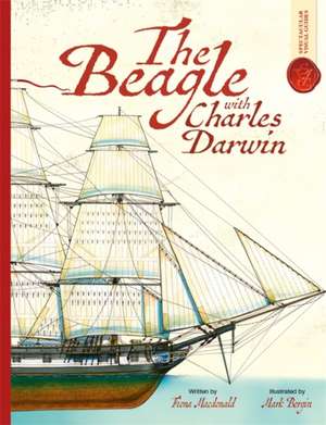 Beagle With Charles Darwin: Spectacular Visual Guides de Fiona MacDonald