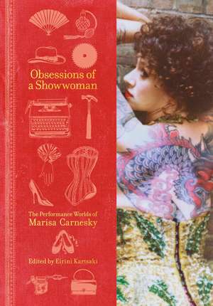 Obsessions of a Showwoman: The Performance Worlds of Marisa Carnesky de Eirini Kartsaki