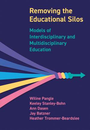 Removing the Educational Silos: Models of Interdisciplinary and Multi-disciplinary Education de Wiline Pangle