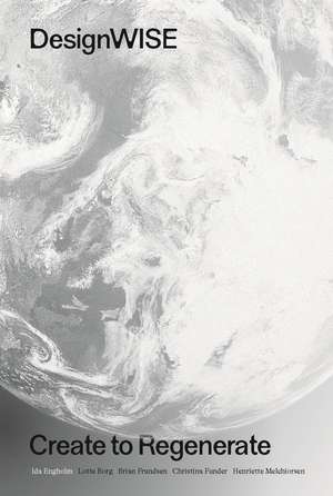 DesignWISE: Create to Regenerate de Ida Engholm