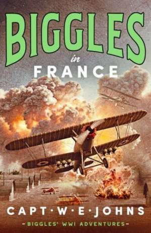 Biggles in France de Captain W. E. Johns