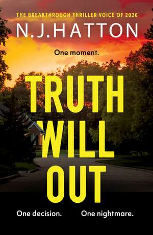 Truth Will Out: A fast-paced, read-in-one-sitting thriller that will have you hooked de N. J. Hatton