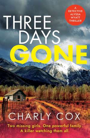 Three Days Gone: A heart-racing, action-packed mystery de Charly Cox