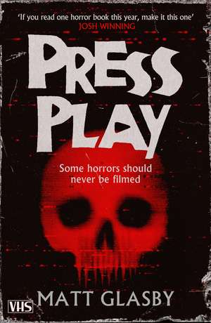 Press Play: A deliciously chilling and unnerving novel that will get under your skin de Matt Glasby