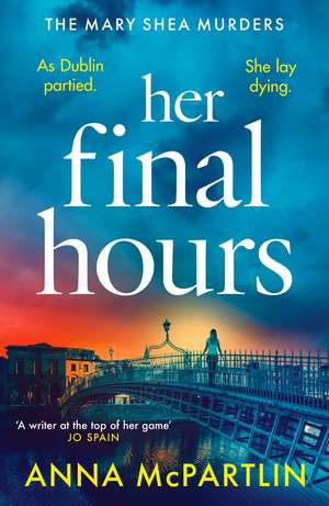 Her Final Hours: An unputdownable Irish crime novel from the international bestselling author de Anna McPartlin