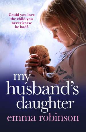 My Husband's Daughter de Emma Robinson