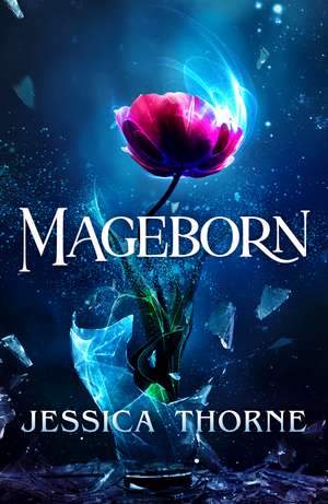 Mageborn: An absolutely gripping fantasy novel de Jessica Thorne