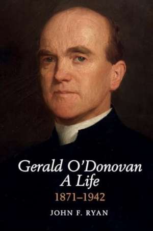 Gerald O'Donovan: A Life de John F. Ryan