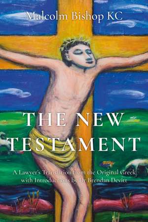 The New Testament de Malcolm Bishop KC
