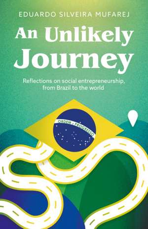 An Unlikely Journey de Eduardo Silveira Mufarej