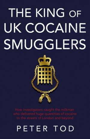 The King of UK Cocaine Smugglers de Peter Tod