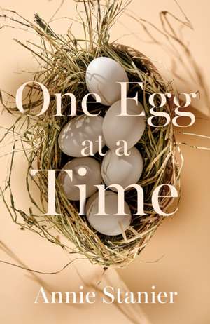 One Egg at a Time de Annie Stanier