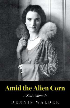 Amid the Alien Corn de Dennis Walder