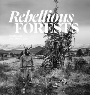 Rebellious Forests de Leon Garcia Lam