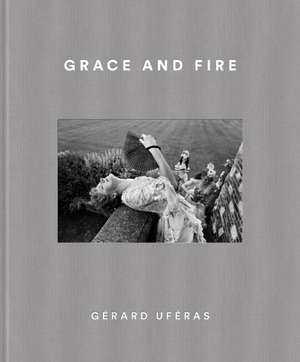 Grace and Fire de Gérard Uféras