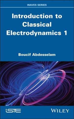Introduction to Classical Electrodynamics 1 de Boucif Abdesselam