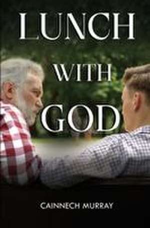 Lunch With God de Cainnech Murray