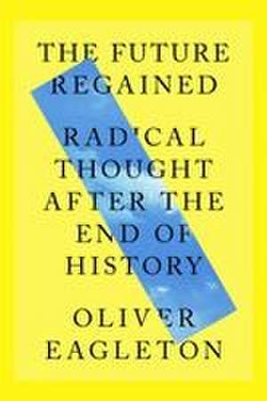 The Future Regained de Oliver Eagleton