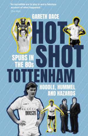 Hot Shot Tottenham de Gareth Dace
