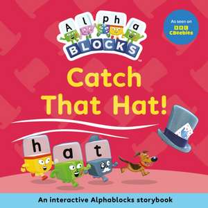 Catch That Hat!: An Interactive Alphablocks Storybook de Alphablocks