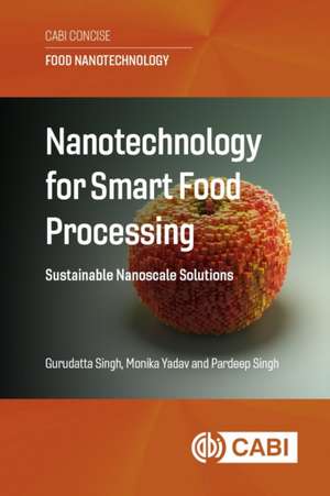 Nanotechnology for Smart Food Processing de Gurudatta Singh