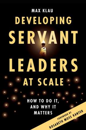 Developing Servant Leaders at Scale de Max Klau