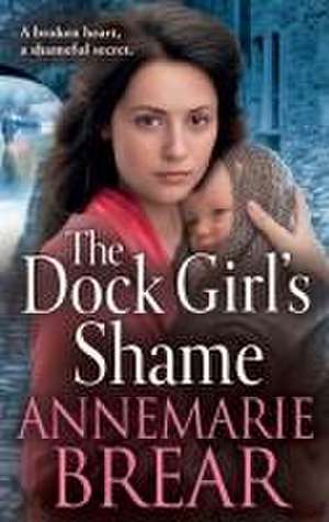 The Dock Girl's Shame de Annemarie Brear