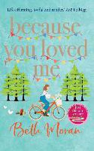 Because You Loved Me de Beth Moran