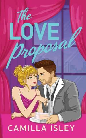 The Love Proposal de Camilla Isley