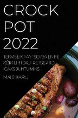 CROCK POT 2022 de Maie Karu