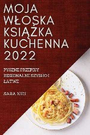 MOJA W¿OSKA KSI¿¿KA KUCHENNA 2022 de Sara Nidi