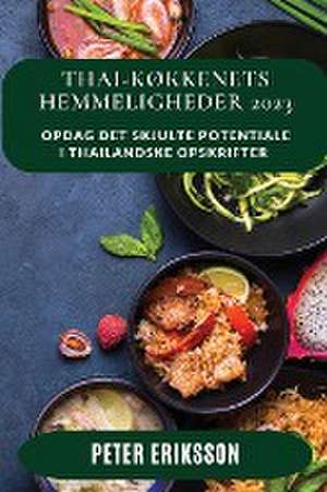 Thai-køkkenets Hemmeligheder 2023 de Peter Eriksson