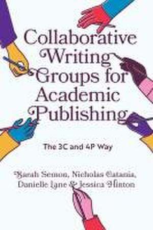 Collaborative Writing Groups for Academic Publis – The 3C and 4P Way de Sarah Semon