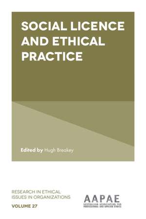 Social Licence and Ethical Practice de Hugh Breakey