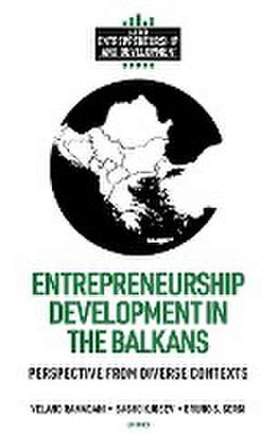 Entrepreneurship Development in the Balkans – Perspective from Diverse Contexts de Veland Ramadani